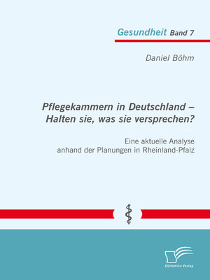 cover image of Pflegekammern in Deutschland – Halten sie, was sie versprechen? Eine aktuelle Analyse anhand der Planungen in Rheinland-Pfalz
